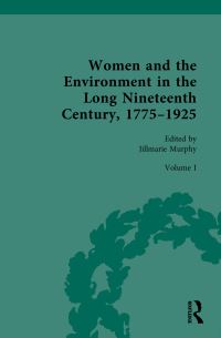 Book Cover for Women and the Environment in the Long Nineteenth Century, 1775-1925. Volume I Ecologies of War and Rebellion by Jillmarie Murphy
