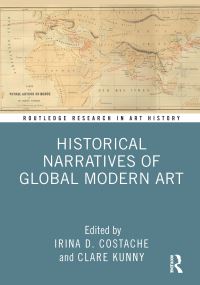 Book Cover for Historical Narratives of Global Modern Art by Irina Dana Costache, Clare Kunny
