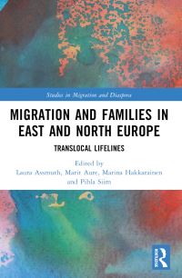 Book Cover for Migration and Families in East and North Europe by Laura Assmuth, Marit Aure, Marina Hakkarainen, Pihla Maria Siim