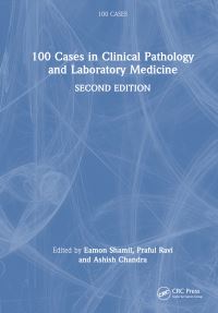 Book Cover for 100 Cases in Clinical Pathology and Laboratory Medicine by Eamon Shamil, Praful Ravi, Ashish Chandra