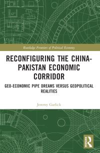 Book Cover for Reconfiguring the China-Pakistan Economic Corridor by Jeremy Garlick