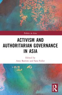 Book Cover for Activism and Authoritarian Governance in Asia by Amy Barrow, Sara Fuller