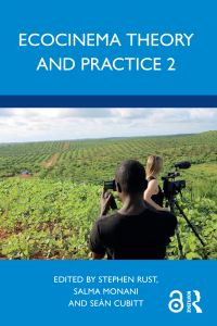 Book Cover for Ecocinema Theory and Practice. 2 by Stephen Rust, Salma Monani, Sean Cubitt