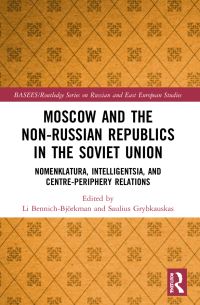 Book Cover for Moscow and the Non-Russian Republics in the Soviet Union by Li BennichBjörkman, Saulius Grybkauskas
