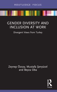 Book Cover for Gender Diversity and Inclusion at Work by Zeynep Özsoy, Mustafa Senyücel, Beyza Oba