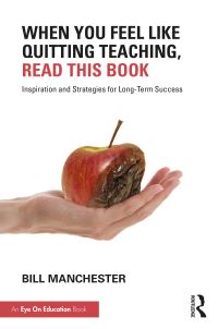 Book Cover for When You Feel Like Quitting Teaching, Read This Book by Bill Manchester
