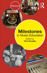 Book Cover for Milestones in Music Education by Clint Randles