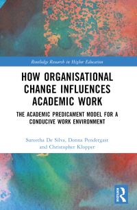 Book Cover for How Organisational Change Influences Academic Work by Sureetha De Silva, Donna Pendergast, Christopher Klopper