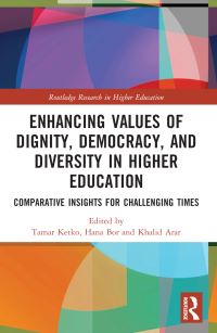 Book Cover for Enhancing Values of Dignity, Democracy, and Diversity in Higher Education by Tamar Ketko, Hana Bor, Khalid Arar