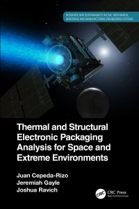 Book Cover for Thermal and Structural Electronic Packaging Analysis for Space and Extreme Environments by Juan CepedaRizo, Jeremiah Gayle, Joshua Ravich