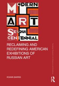 Book Cover for Reclaiming and Redefining American Exhibitions of Russian Art by Roann Barris