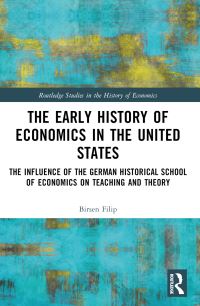 Book Cover for The Early History of Economics in the United States by Birsen Filip