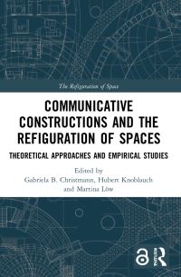 Book Cover for Communicative Constructions and the Refiguration of Spaces by Gabriela B Christmann, Hubert Knoblauch, Martina Löw