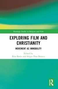 Book Cover for Exploring Film and Christianity by Rita Benis, Sérgio Dias Branco