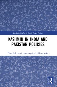 Book Cover for Kashmir in India and Pakistan Policies by Piotr Balcerowicz, Agnieszka Kuszewska
