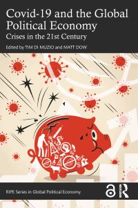 Book Cover for COVID-19 and the Global Political Economy by Tim Di Muzio, Matt Dow
