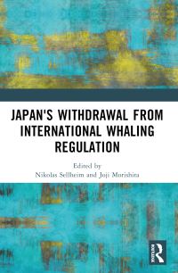 Book Cover for Japan's Withdrawal from International Whaling Regulation by Nikolas Sellheim, Joji Morishita