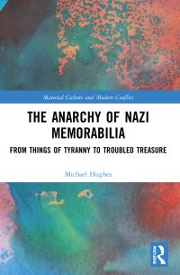Book Cover for The Anarchy of Nazi Memorabilia by Michael Hughes