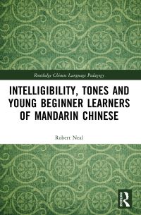 Book Cover for Intelligibility, Tones and Young Beginner Learners of Mandarin Chinese by Robert Neal