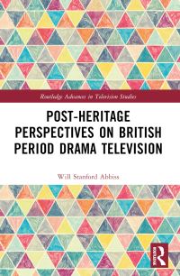 Book Cover for Post-Heritage Perspectives on British Period Drama Television by Will Stanford Abbiss
