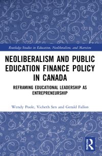 Book Cover for Neoliberalism and Public Education Finance Policy in Canada by Wendy Poole, Vicheth Sen, Gérald Fallon
