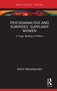 Book Cover for Psychoanalysis and Euripides' Suppliant Women by Soteres Manolopoulos