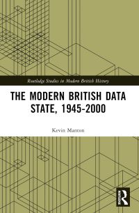 Book Cover for The Modern British Data State, 1945-2000 by Kevin Manton