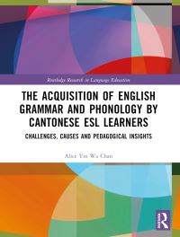 Book Cover for The Acquisition of English Grammar and Phonology by Cantonese ESL Learners by Alice Yin Wa Chan