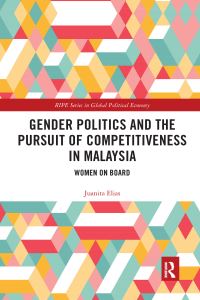 Book Cover for Gender Politics and the Pursuit of Competitiveness in Malaysia by Juanita Elias