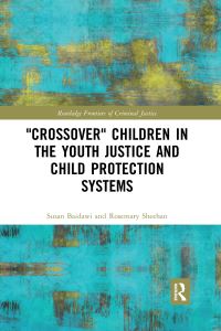 Book Cover for 'Crossover' Children in the Youth Justice and Child Protection Systems by Susan Baidawi, Rosemary Sheehan