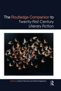 Book Cover for The Routledge Companion to Twenty-First Century Literary Fiction by Daniel OGorman, Robert Eaglestone