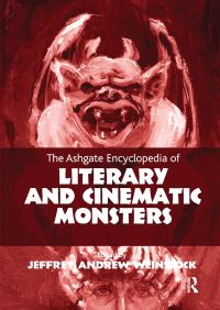 Book Cover for The Ashgate Encyclopedia of Literary and Cinematic Monsters by Jeffrey Andrew Weinstock