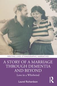 Book Cover for A Story of a Marriage Through Dementia and Beyond by Laurel Richardson