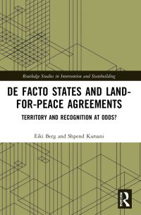 Book Cover for De Facto States and Land-for-Peace Agreements by Eiki Berg, Shpend Kursani