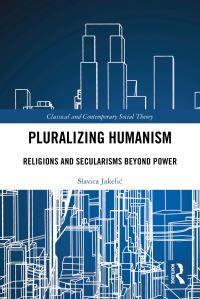 Book Cover for Pluralizing Humanism by Slavica Jakelic