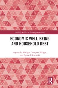 Book Cover for Economic Wellbeing and Household Debt by Agnieszka Walega, Grzegorz Walega, Ryszard Kowalski