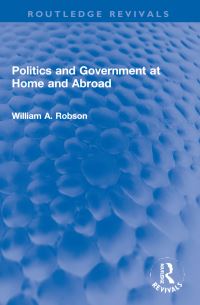 Book Cover for Politics and Government at Home and Abroad by William A Robson
