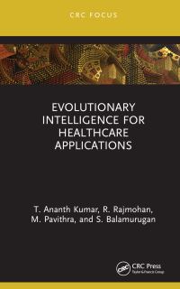 Book Cover for Evolutionary Intelligence for Healthcare Applications by T Ananth Kumar, Rajmohan R, M Pavithra, S Balamurugan
