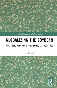 Book Cover for Globalizing the Soybean by Ines Prodöhl