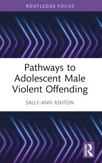 Book Cover for Pathways to Adolescent Male Violent Offending by SallyAnn Ashton
