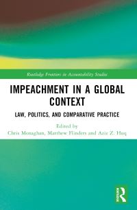 Book Cover for Impeachment in a Global Context by Christopher Monaghan, Matthew Flinders, Aziz Z Huq