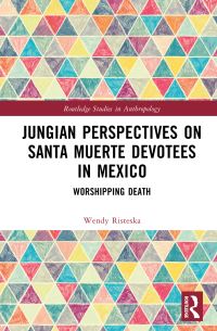 Book Cover for Jungian Perspectives on Santa Muerte Devotees in Mexico by Wendy Risteska