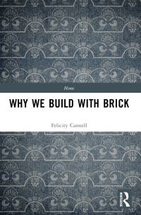Book Cover for Why We Build With Brick by Felicity Cannell