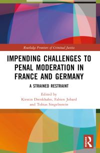 Book Cover for Impending Challenges to Penal Moderation in France and Germany by Kirstin Drenkhahn, Fabien Jobard, Tobias Singelnstein