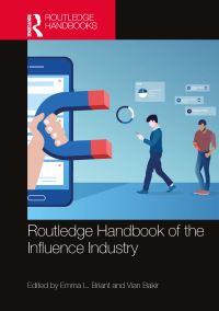 Book Cover for Routledge Handbook of the Influence Industry by Emma Briant, Vian Bakir