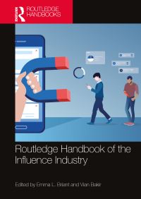 Book Cover for Routledge Handbook of the Influence Industry by Emma Briant, Vian Bakir