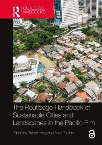 Book Cover for The Routledge Handbook of Sustainable Cities and Landscapes in the Pacific Rim by Yizhao Yang, Anne Taufen