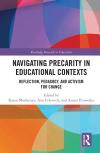 Book Cover for Navigating Precarity in Educational Contexts by Karen Monkman, Ann Frkovich, Amira Proweller