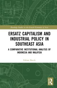 Book Cover for Ersatz Capitalism and Industrial Policy in Southeast Asia by Fabian Bocek