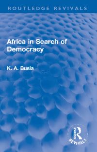 Book Cover for Africa in Search of Democracy by K A Busia